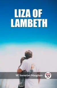 Liza of Lambeth - Maugham W. Somerset