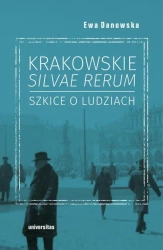 eBook Krakowskie silvae rerum – szkice o ludziach - Ewa Danowska
