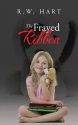 The Frayed Ribbon - Hart R.W.