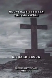 Moonlight Between The Crossfire - Brook Richard JM