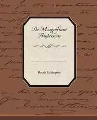 The Magnificent Ambersons - Tarkington Booth