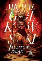 Trylogia Świat we krwi T.3 Jadeitowy Pająk - Michał Gołkowski