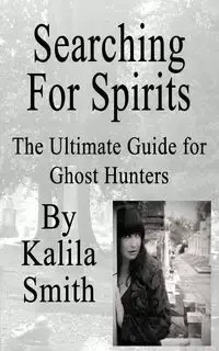 Searching for Spirits - Smith Kalila