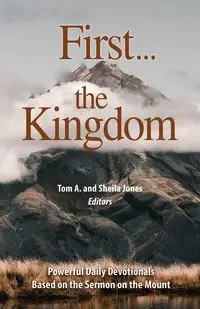 First...the Kingdom-Devotionals on the Sermon on the Mount - Tom Jones and Sheila