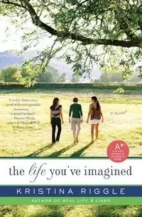 Life You've Imagined, The - Kristina Riggle