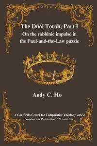The Dual Torah,  Part I - Andy C. Ho PhD