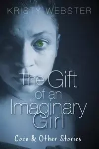 The Gift of an Imaginary Girl - Kristy Webster