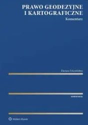 Prawo geodezyjne i kartograficzne Komentarz - Dariusz Felcenloben