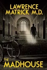 The Madhouse - Lawrence Matrick