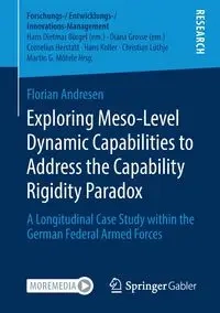 Exploring Meso-Level Dynamic Capabilities to Address the Capability Rigidity Paradox - Andresen Florian