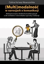Multimodalność w narracjach o komunikacji - Celina Heliasz-Nowosielska
