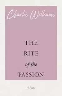 The Rite of the Passion - Williams Charles