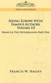 Seeing Europe with Famous Authors - Francis W. Halsey