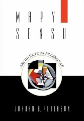 Mapy sensu. Architektura przekonań - Jordan B.Peterson