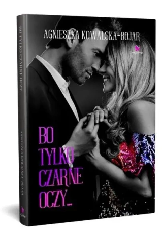 Bo tylko czarne oczy - Agnieszka Kowalska-Bojar