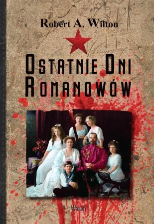 Ostatnie Dni Romanowów - Robert Wilton A.