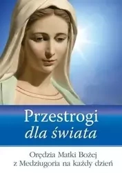 Przestrogi dla świata. Orędzia Matki Bożej... - praca zbiorowa