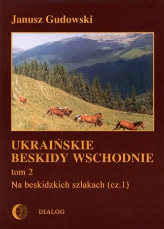 eBook Ukraińskie Beskidy Wschodnie Tom II. Na beskidzkich szlakach (cz.1) - Janusz Gudowski mobi epub