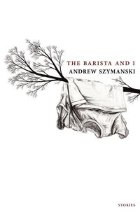 The Barista and I - Andrew Szymanski