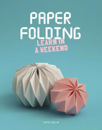 Paper folding. Learn in a Weekend wer. angielska - Kate Colin