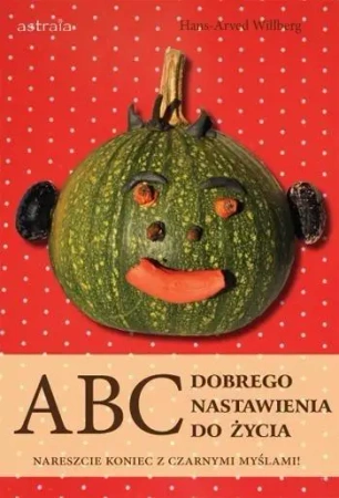 ABC dobrego nastawienia do życia - Hans-Arved Willberg