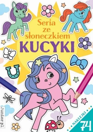 Seria ze słoneczkiem. Kucyki - praca zbiorowa