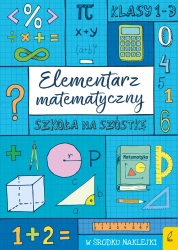 Szkoła na szóstkę. Elementarz matematyczny - praca zbiorowa