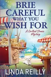 Brie Careful What You Wish For - Linda Reilly