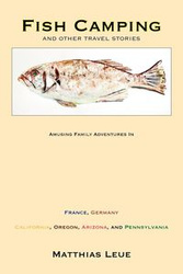 Fish Camping and Other Travel Stories - Leue Matthias