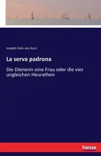La serva padrona - von Joseph Felix Kurz