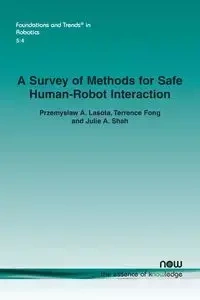 A Survey of Methods for Safe Human-Robot Interaction - Przemyslaw Lasota  A.