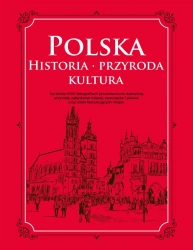 Polska. Historia, przyroda, kultura - praca zbiorowa