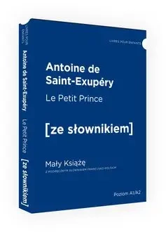 Le Petit Prince / Mały Książę z podręcznym słownikiem francusko-polskim Poziom A1/A2 (dodruk 2024) - Antoine de Saint Exupery