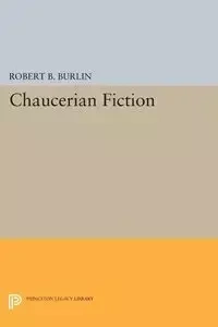 Chaucerian Fiction - Burlin Robert B.