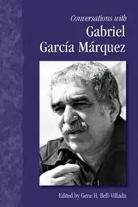 Conversations with Gabriel García Márquez - Bell-Villada Gene H