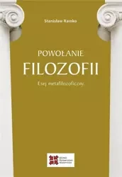 Powołanie filozofii. Esej metafilozoficzny - Stanisław Rainko