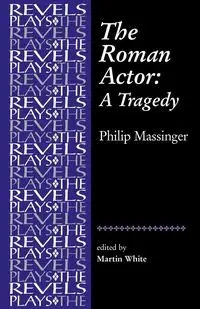 The Roman Actor - Martin White