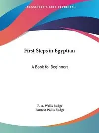 First Steps in Egyptian - Budge E. A. Wallis