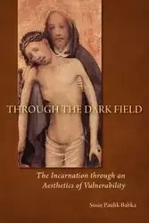 Through the Dark Field - Susie Babka Paulik