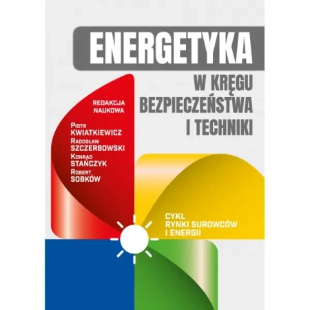 Energetyka w kręgu bezpieczeństwa i techniki - RED. NAUK. PRACA ZBIOROWA