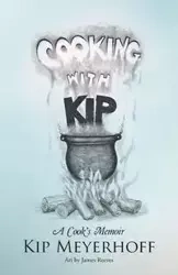 Cooking with Kip - Kip Meyerhoff