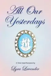All Our Yesterdays - Lavender Lyra