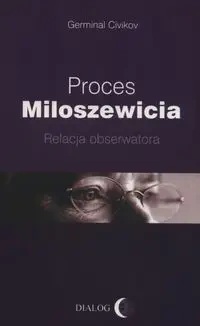 Proces Miloszewicia. Relacja obserwatora - Germinal Civikov