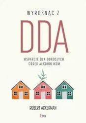 Wyrosnąć z DDA w.2022 - Robert J. Ackerman