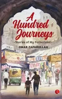 A HUNDRED JOURNEYS - Omar Zafarullah
