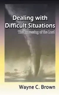Dealing with Difficult Situations - Wayne Brown