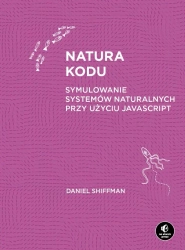 Natura kodu. Symulowanie systemów naturalnych... - Daniel Shiffman