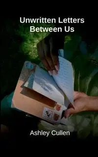 Unwritten Letters Between Us - Ashley Cullen