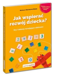 Jak wspierać rozwój dziecka? Gry i zabawy... - Natalia Minge, Krzysztof Minge