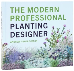 The Modern Professional Planting Designer - Andrew Fisher Tomlin